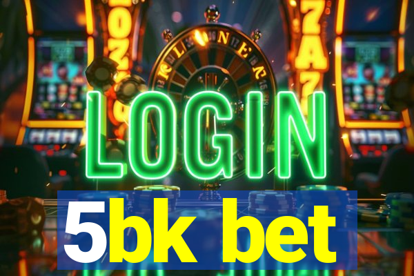 5bk bet